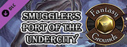 Fantasy Grounds - Smuggler's Port of the Undercity