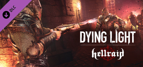 Dying Light - Hellraid