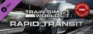 Train Sim World® 2: Rapid Transit Route Add-On