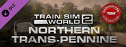 Train Sim World® 2: Northern Trans-Pennine: Manchester - Leeds Route Add-On