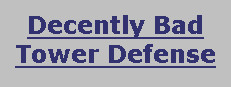 Decently Bad Tower Defense 게임 이미지