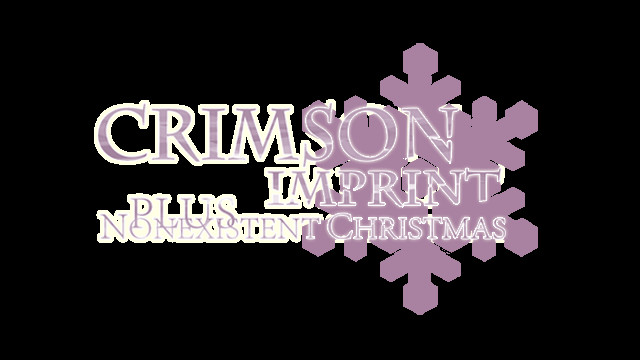 Crimson Imprint plus -Nonexistent Christmas- Demo #7
