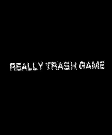 Really Trash Game