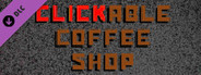 Clickable Coffee Shop - DLC #2