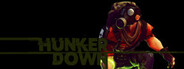 HUNKER DOWN