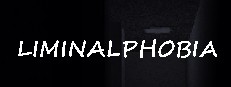 LIMINALPHOBIA