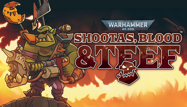 Warhammer 40000: Shootas, Blood & Teef