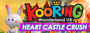 Kooring VR Wonderland : Heart Castle Crush