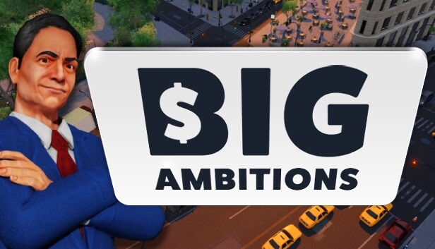 Capsule image of "Big Ambitions" which used RoboStreamer for Steam Broadcasting