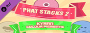 PHAT STACKS 2 - KYRAN COLOUR PIGMENTS