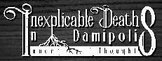 Inexplicable Deaths In Damipolis: Inner Thoughts