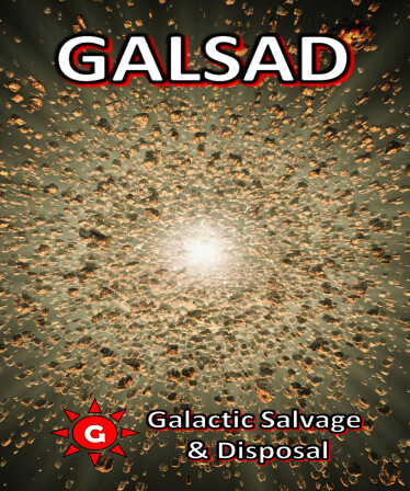 GALSAD - Galactic Salvage and Disposal