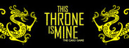 This Throne Is Mine - The Card Game