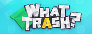 What Trash ？