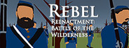 Rebel Reenactment: Battle of the Wilderness
