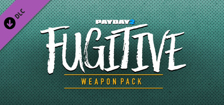 PAYDAY 2: Fugitive Weapon Pack