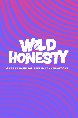 Wild Honesty: A party game for deeper conversations