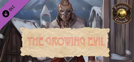 Fantasy Grounds - The Growing Evil banner image