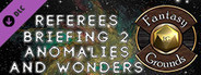 Fantasy Grounds - Referee's Briefing 2: Anomalies and Wonders