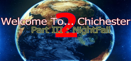 Welcome To... Chichester 2 - Part III : NightFall Cover Image