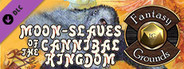 Fantasy Grounds - Dungeon Crawl Classic #93: Moon-Slaves of the Cannibal Kingdom