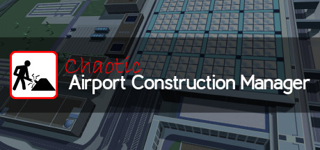 Chaotic Airport Construction Manager header image