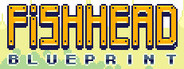 Fishhead: Blueprint