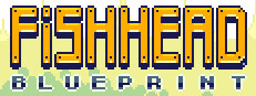 Fishhead: Blueprint