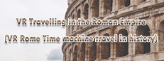 VR Travelling in the Roman Empire (VR Rome Time machine travel in history)