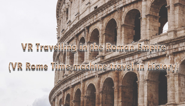 VR Travelling in the Roman Empire (VR Rome Time machine travel in ...