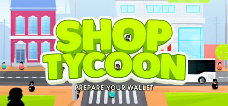 Shop Tycoon: Prepare your wallet Cover Image