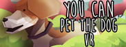 You Can Pet The Dog VR