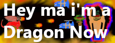 Hey ma i'm a Dragon Now