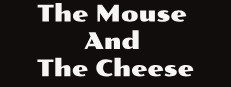 The mouse and the cheese