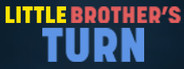 Little Brother's Turn