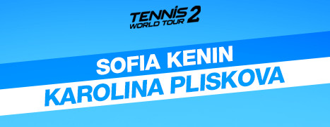 Tennis World Tour 2 - Sofia Kenin & Karolina Pliskova