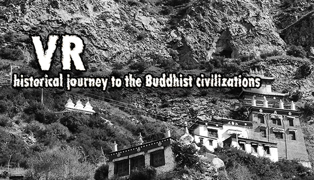 VR historical journey to the Buddhist civilizations: VR ancient