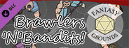 Fantasy Grounds - Brawlers & Bandits!