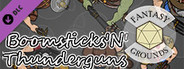 Fantasy Grounds - Boomsticks'n'Thunderguns!