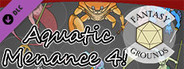Fantasy Grounds - Aquatic Menace 4!