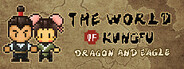 The World of Kungfu: Dragon and Eagle
