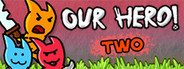 Our Hero! Two