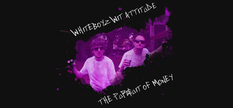 Whiteboyz Wit Attitude: The Pursuit of Money Cover Image