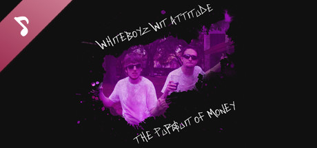 Whiteboyz Wit Attitude: The Pursuit of Money (Album)