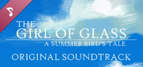The Girl of Glass: A Summer Bird's Tale Soundtrack