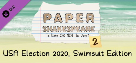 Paper Shakespeare: To Date Or Not To Date? 2: USA Election 2020, Swimsuit Edition