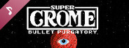 Super Crome: Bullet Purgatory Original Soundtrack