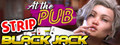 Strip Black Jack - In The Pub logo