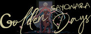 Sayonara Golden Days