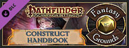 Fantasy Grounds - Pathfinder RPG - Campaign Setting: Construct Handbook
